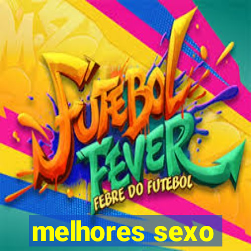 melhores sexo